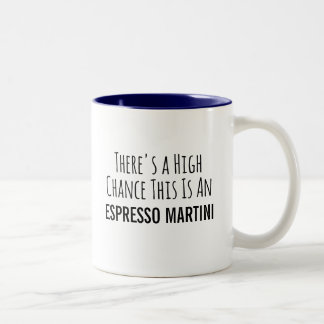 There's a High Chance This Is an Espresso Martini  Two-Tone Coffee Mug
