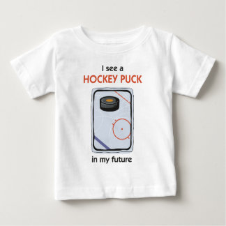 There's a Hockey Puck in My Future Baby T-Shirt