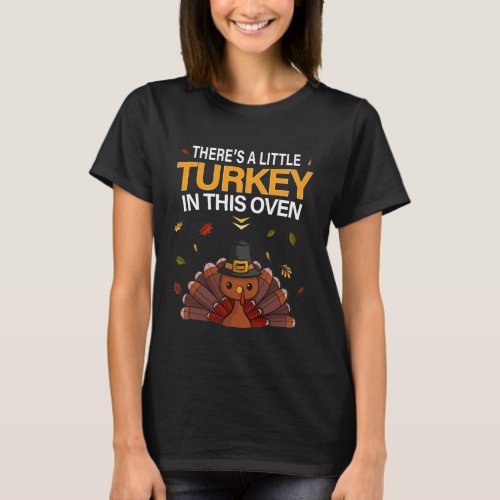 Theres A Little Turkey In This Oven Thanksgiving T_Shirt