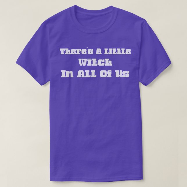 Theres A Little Witch In All Of Us Funny Cute  T-Shirt (Design Front)
