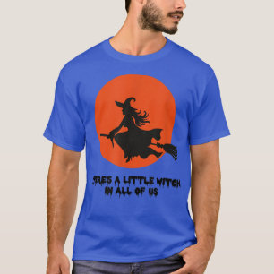 Theres A Little Witch in All of Us Practical Magic T-Shirt