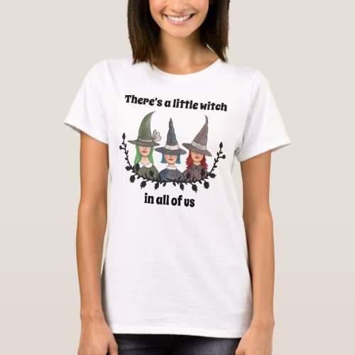 Theres a little witch in all of us Witchy Graphic T_Shirt