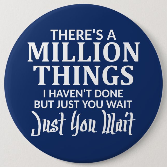 There's a Million Things I Haven't Done Just You Button (Front)