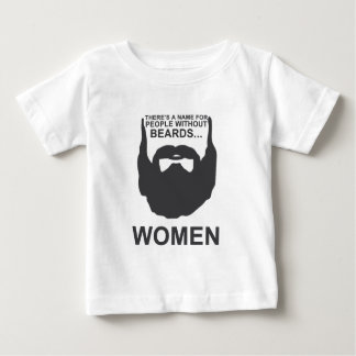 There's a name for people without beards... Women Baby T-Shirt