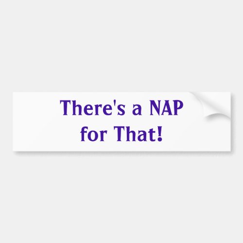 Theres a Nap for That Bumper Sticker