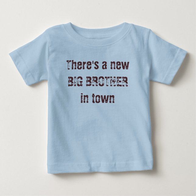There's a new BIG BROTHER in town Baby T-Shirt (Front)