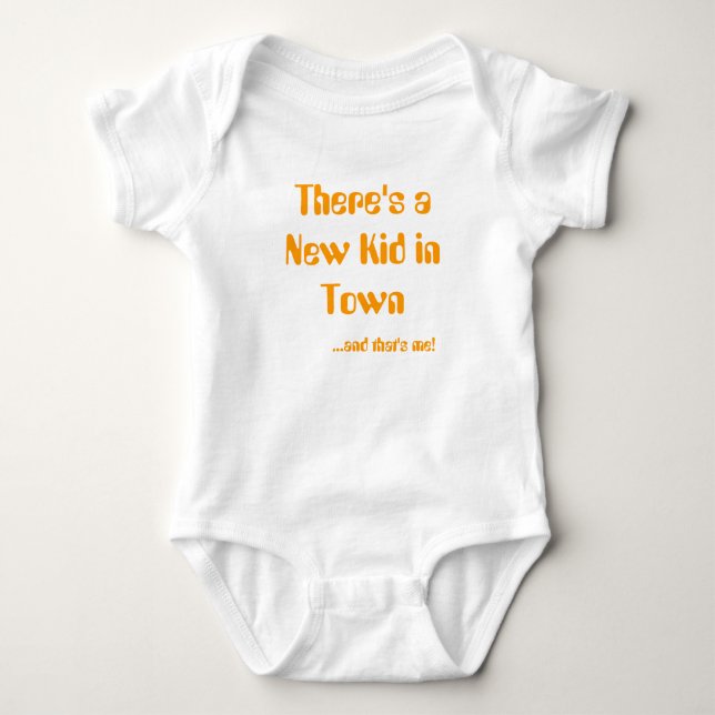 There's a New Kid in Town, ...and that's me! Baby Bodysuit (Front)