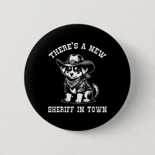 There's A New Sheriff In Town Cowboy Dog Western F Button