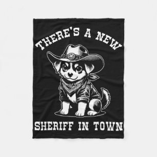 There's A New Sheriff In Town Cowboy Dog Western F Fleece Blanket