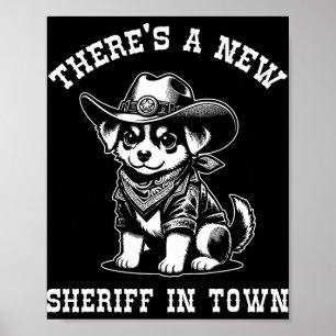 There's A New Sheriff In Town Cowboy Dog Western F Poster