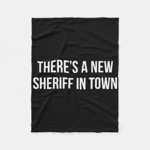 There's A New Sheriff In Town - Fleece Blanket