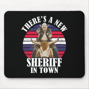 There's A New Sheriff In Town Funny Trump Design  Mouse Pad