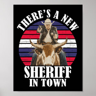 There's A New Sheriff In Town Funny Trump Design  Poster