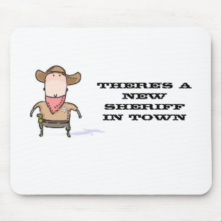 There's a New Sheriff in Town Mouse Pad