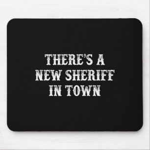 There's A New Sheriff In Town - Vintage Style - Mouse Pad