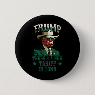 There's A New Tariff In Town Trump Cowboy Sheriff  Button