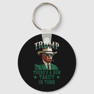 There's A New Tariff In Town Trump Cowboy Sheriff  Keychain