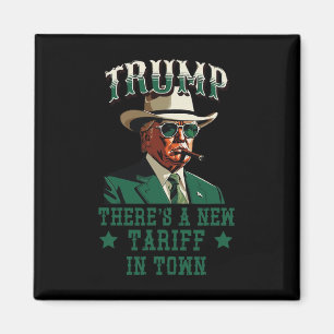 There's A New Tariff In Town Trump Cowboy Sheriff  Magnet