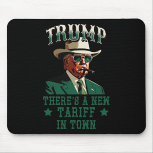 There's A New Tariff In Town Trump Cowboy Sheriff  Mouse Pad