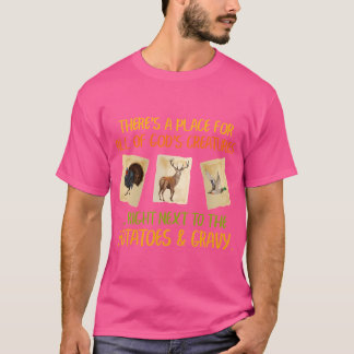 There'S A Place For All Of God'S Creatures Funny H T-Shirt