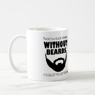 THERE'S A PLACE FOR MEN WITHOUT BEARDS THE LADY'S COFFEE MUG