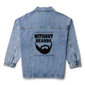 THERE'S A PLACE FOR MEN WITHOUT BEARDS THE LADY'S  DENIM JACKET