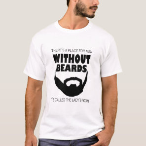 THERE'S A PLACE FOR MEN WITHOUT BEARDS THE LADY'S  T-Shirt