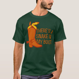 Theres a Snake In My Boot T-Shirt