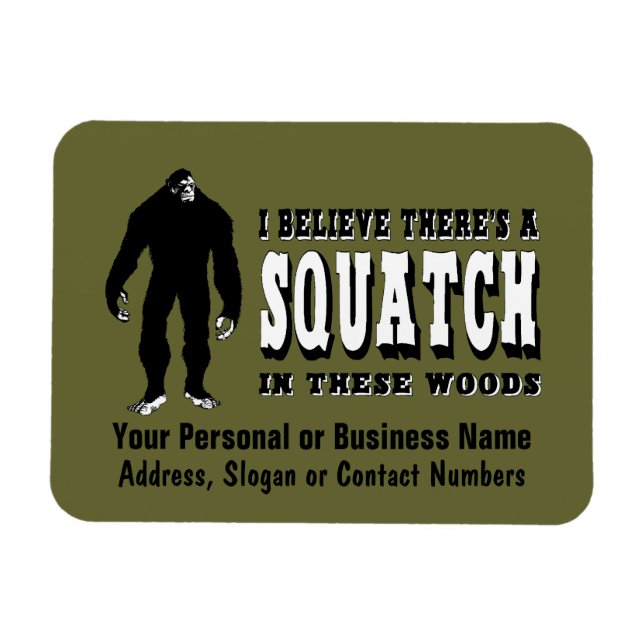 There's a Squatch In These Woods! Bigfoot Lives Magnet (Horizontal)