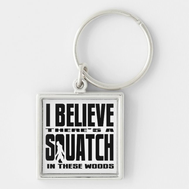 There's a SQUATCH in These Woods! Keychain (Front)