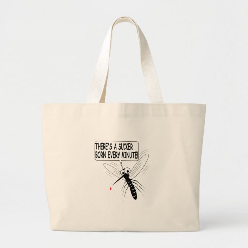 Theres A Sucker Born Every Minute Large Tote Bag