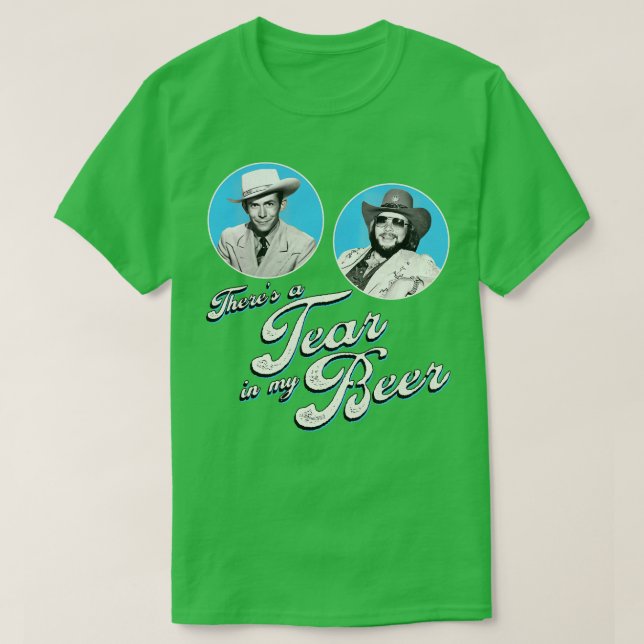 Theres a Tear in My Beer T-Shirt (Design Front)