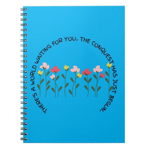 Theres a World Waiting For You Inspirational Notebook