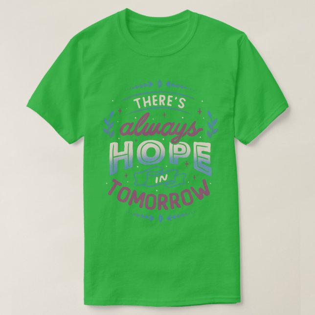 Theres Always Hope In Tomorrow by Tobe Fonseca T-Shirt (Design Front)