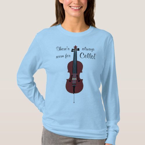 Theres always room for Cello T_Shirt