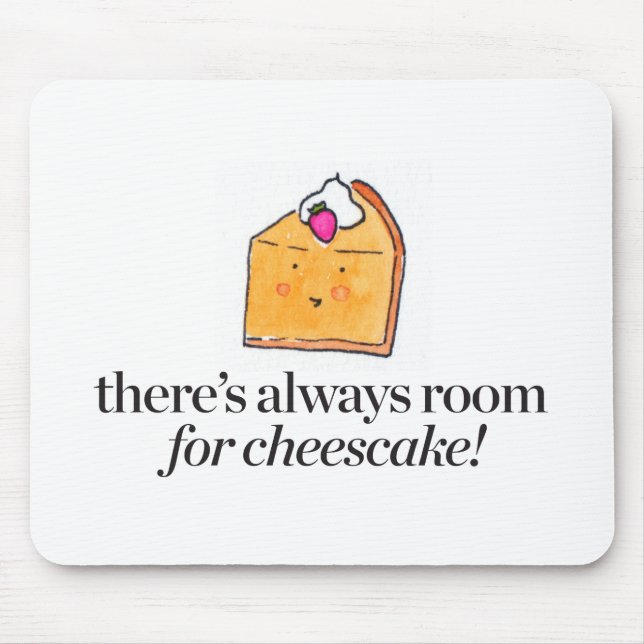 There's Always Room for Cheesecake Mouse Pad (Front)