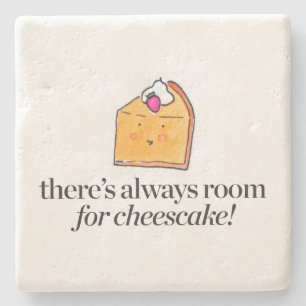 There's Always Room for Cheesecake Stone Coaster