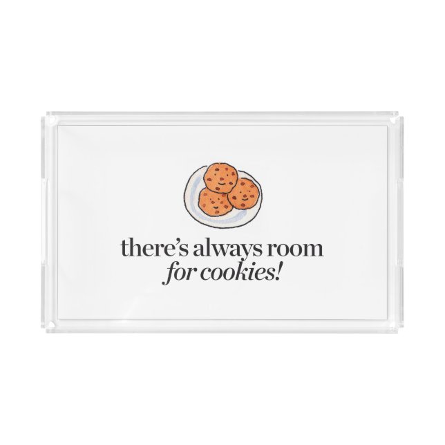 There's Always Room for Cookies Acrylic Tray (Front)