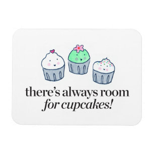 There's Always Room for Cupcakes Magnet