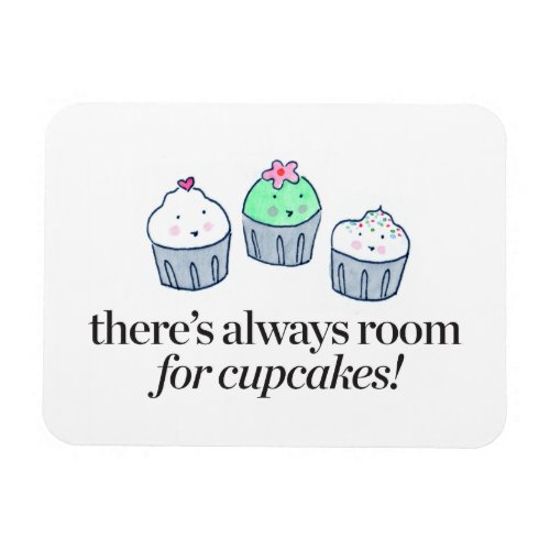 Theres Always Room for Cupcakes Magnet