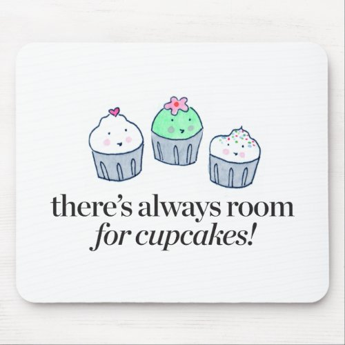 Theres Always Room for Cupcakes Mouse Pad