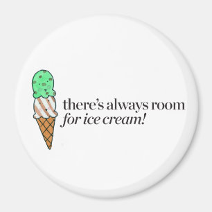 There's Always Room for Ice Cream Magnet