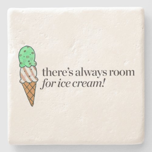 Theres Always Room for Ice Cream Stone Coaster