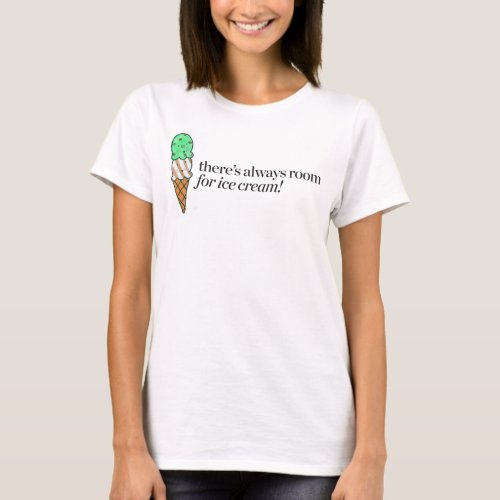 Theres Always Room for Ice Cream T_Shirt