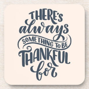 There's Always Something To Be Thankful For Beverage Coaster