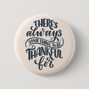 There's Always Something To Be Thankful For Button