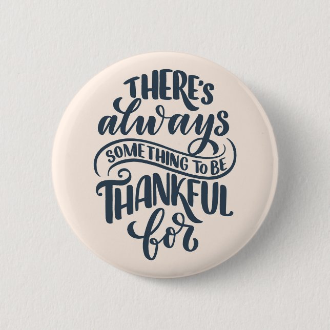 There's Always Something To Be Thankful For Button (Front)
