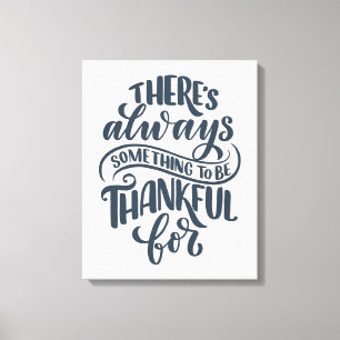 There's Always Something To Be Thankful For Canvas Print