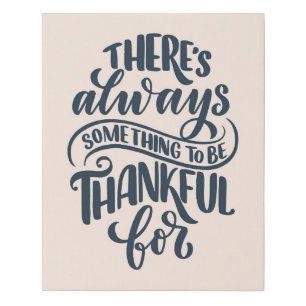 There's Always Something To Be Thankful For Faux Canvas Print