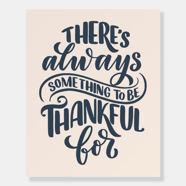 There's Always Something To Be Thankful For Foam Board (Front)